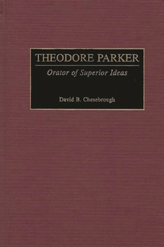 Hardcover Theodore Parker: Orator of Superior Ideas Book