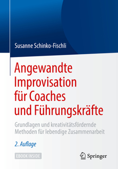 Paperback Angewandte Improvisation Für Coaches Und Führungskräfte: Grundlagen Und Kreativitätsfördernde Methoden Für Lebendige Zusammenarbeit [German] Book