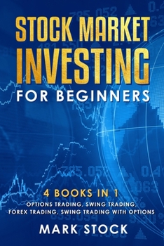 Paperback Stock Market investing for Beginners: 4 Books in 1: Options Trading, Swing Trading, Forex Trading, Swing Trading with Options Book