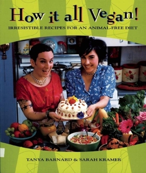 Paperback How It All Vegan!: Irresistible Recipes for an Animal-Free Diet Book