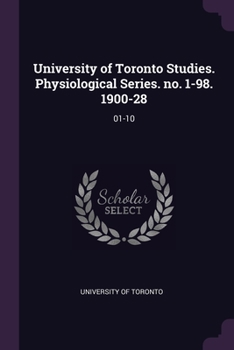 Paperback University of Toronto Studies. Physiological Series. no. 1-98. 1900-28: 01-10 Book