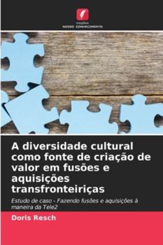 Paperback A diversidade cultural como fonte de criação de valor em fusões e aquisições transfronteiriças [Portuguese] Book