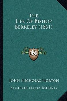 Paperback The Life Of Bishop Berkeley (1861) Book