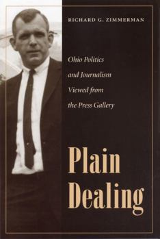 Paperback Plain Dealing: Ohio Politics and Journalism Viewed from the Press Gallery Book