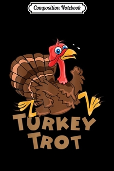 Composition Notebook: Annual Turkey Trot design Thanksgiving Run  Journal/Notebook Blank Lined Ruled 6x9 100 Pages