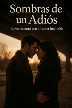 Paperback Sombras de un Adiós: El reencuentro con un amor imposible [Spanish] Book