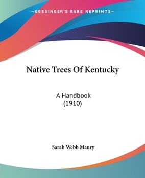 Paperback Native Trees Of Kentucky: A Handbook (1910) Book