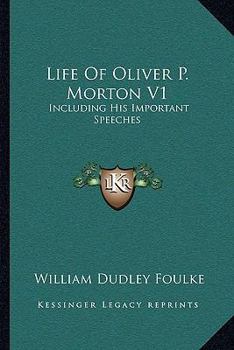 Paperback Life Of Oliver P. Morton V1: Including His Important Speeches Book