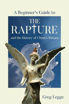 Paperback A Beginner's Guide to the Rapture: and the History of Christ's Return Book