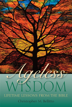 Paperback Ageless Wisdom: Lifetime Lessons from the Bible Book