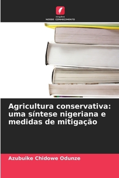 Agricultura conservativa: uma síntese nigeriana e medidas de mitigação (Portuguese Edition)