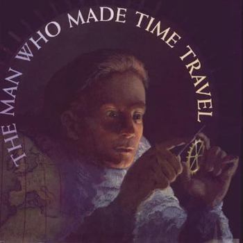 Hardcover The Man Who Made Time Travel Book