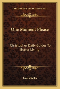 Paperback One Moment Please: Christopher Daily Guides To Better Living Book