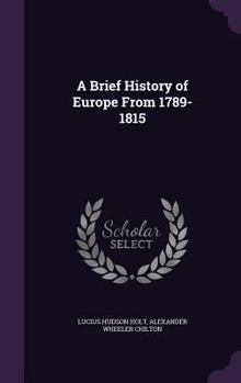 Hardcover A Brief History of Europe From 1789-1815 Book