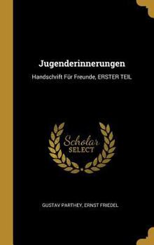 Hardcover Jugenderinnerungen: Handschrift Für Freunde, ERSTER TEIL [German] Book