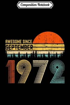 Composition Notebook: Awesome Since September 1972 47th Birthday Gift 47 Yrs Old  Journal/Notebook Blank Lined Ruled 6x9 100 Pages