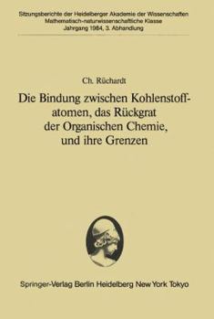 Paperback Die Bindung Zwischen Kohlenstoffatomen, Das Ruckgrat Der Organischen Chemie, Und Ihre Grenzen: Vorgetragen in Der Sitzung Vom 28. Januar 1984 [German] Book