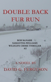 Paperback Double Back Fur Run: Rob McNabb & Samantha Williams Wildlife Crime Thriller #3 Book
