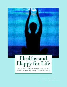 Paperback Healthy and Happy for Life: A wellness workbook on living healthy without rules and restrictions Book