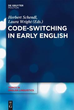 Code-Switching in Early English - Book #76 of the Topics in English Linguistics [TiEL]