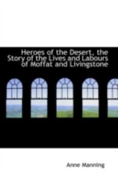 Paperback Heroes of the Desert, the Story of the Lives and Labours of Moffat and Livingstone Book