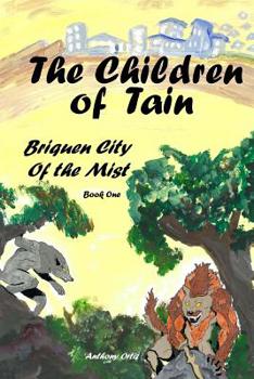 The Children of Tain: Briquen City of the Mist: Volume 1