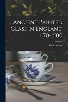 Ancient painted glass in England 1170-1500