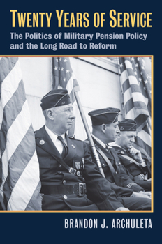 Twenty Years of Service: The Politics of Military Pension Policy and the Long Road to Reform