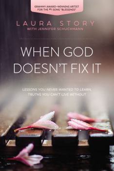 Paperback When God Doesn't Fix It: Lessons You Never Wanted to Learn, Truths You Can't Live Without Book