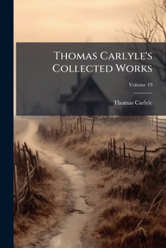 Paperback Thomas Carlyle's Collected Works; Volume 19 Book