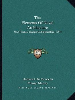 The Elements Of Naval Architecture: Or A Practical Treatise On Shipbuilding