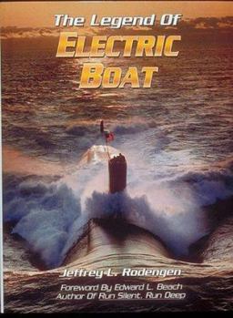 Hardcover The Legend of Electric Boat: Serving the Silent Service Book