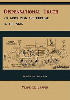 Dispensational Truth or God's Plan And Purpose in the Ages