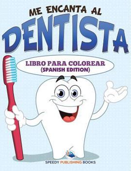 Paperback Me Encanta Al Dentista Libro Para Colorear (Spanish Edition) [Spanish] Book