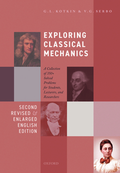 Paperback Exploring Classical Mechanics: A Collection of 350+ Solved Problems for Students, Lecturers, and Researchers - Second Revised and Enlarged English Edi Book