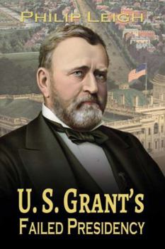Paperback U. S. Grant's Failed Presidency Book