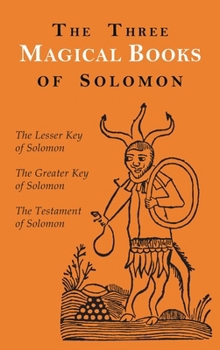 Hardcover The Three Magical Books of Solomon: The Greater and Lesser Keys & The Testament of Solomon Book