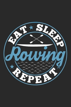 Paperback Eat Sleep Rowing Repeat: Funny Cool Rower Journal - Notebook - Workbook - Diary - Planner-6x9 - 120 Quad Paper Pages - Cute Gift For Rowing Ath Book