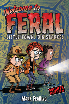 Welcome to Feral - Book #1 of the Frights From Feral