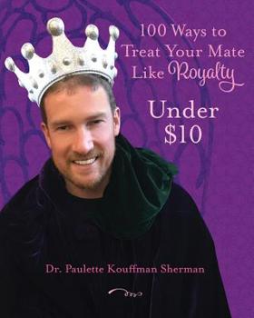 Paperback 100 Ways to Treat Your Mate Like Royalty: Under $10 Book