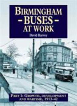 Paperback Birmingham buses at work: part 1: growth, development and wartime, 1913-42 Book