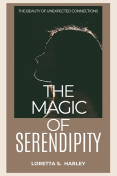 Paperback The magic of serendipity: The beauty of unexpected connections Book