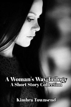 Paperback A Woman's Way Trilogy- Short Story Series Book