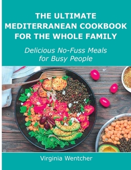 Paperback The Ultimate Mediterranean Cookbook for the Whole Family: Delicious No-Fuss Meals for Busy People Book