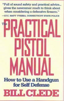 Paperback The Practical Pistol Manual: How to Use a Handgun for Self-Defense Book