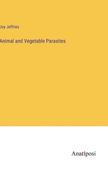 Animal and Vegetable Parasites