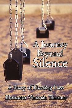 Paperback A Journey Beyond Silence: A Story of Hearing Loss Book