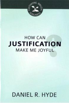 How Can Justification Make Me Joyful? - Book  of the Cultivating Biblical Godliness