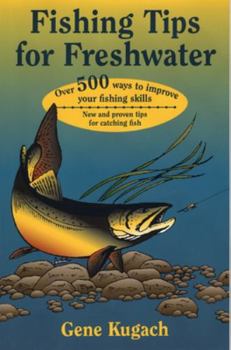 Paperback Fishing Tips for Freshwater: Over 500 Ways to Improve Your Fishing Skills Book