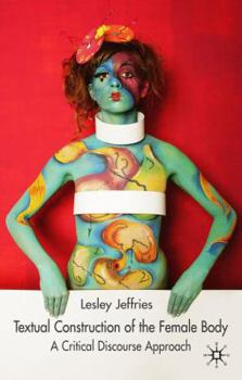 Hardcover Textual Construction of the Female Body: A Critical Discourse Approach Book